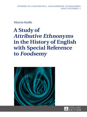 cover image of A Study of «Attributive Ethnonyms» in the History of English with Special Reference to «Foodsemy»